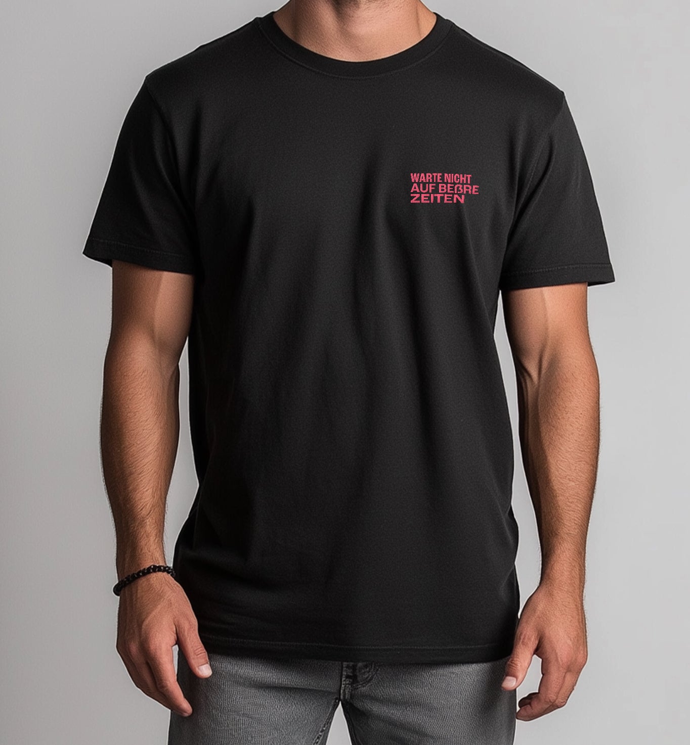 T-Shirt „Warte nicht auf beßre Zeiten“