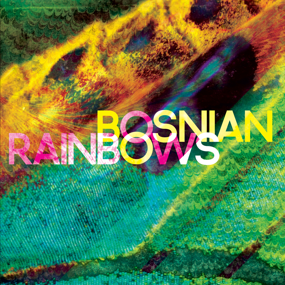 Bosnian Rainbows - Bosnian Rainbows